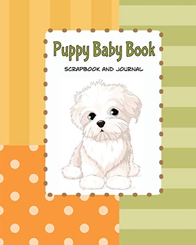Puppy Baby Book Scrapbook and Journal: Puppy First Year Baby Memory Book (Keepsake Book)