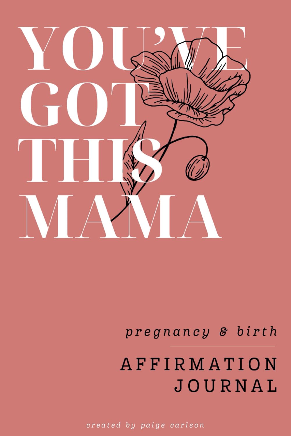You've Got This Mama, Pregnancy & Birth Affirmation Journal: Daily Affirmations for a Successful and Happy Pregnancy and Birth