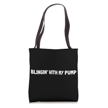 Blingin With My Pump - Breast Pump Quotes Tote Bag