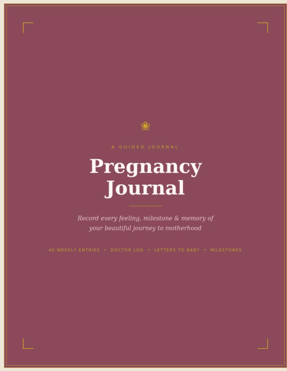 Pregnancy Journal: Week-by-Week Guided Notebook for Mamas-to-Be — Track Symptoms, Milestones, Doctor Visits & Write Letters to Your Baby