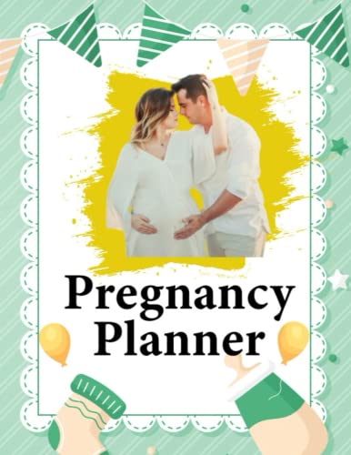 Pregnancy Planner: The Ideal Pregnancy Journal , Appointment, Maternity Keepsake, Health Organization Tracker For Moms