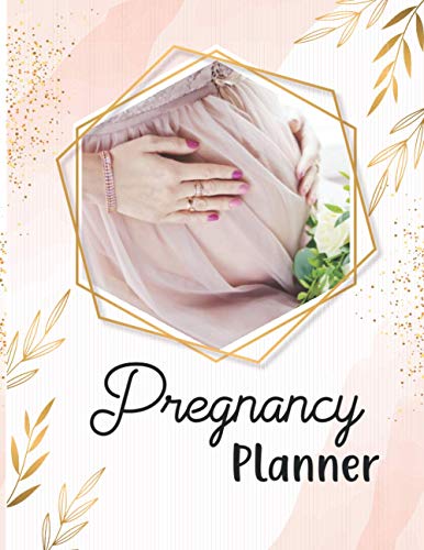 Pregnancy Planner: First time mother birth plan organizer & memory notebook with week by week pregnancy journey, appointments & activity perfect gift for expecting mom