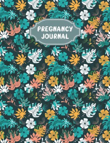 Pregnancy Journal: A Beautiful and Modern Pregnancy Planner, Organizer and Memory Book Album for Mom and Baby - Vol 95