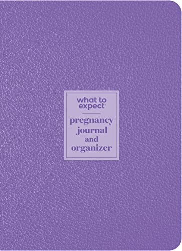 What to Expect Pregnancy Journal and Organizer: The All-in-One Pregnancy Diary