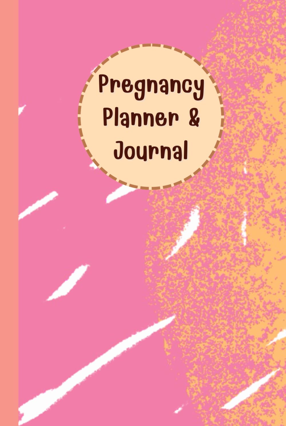 Pregnancy Planner & Journal: Memory book for Moms-to-Be: 120 Pages, 6”x9”, Doctor Appointment Tracker, Weekly activities tracker, Nutrition & ... Preparation, Due Date & Birth Information.
