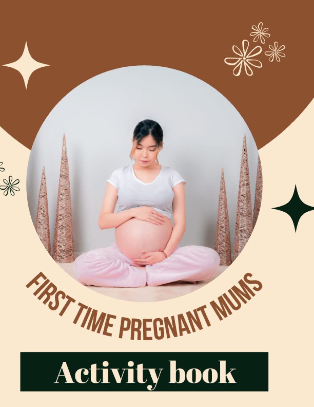 First time pregnant mum activity book: A pregnancy activity book for first time moms | pregnancy planner journal keepsake note book | pregnancy ... activity journal | gift for pregnant mothers